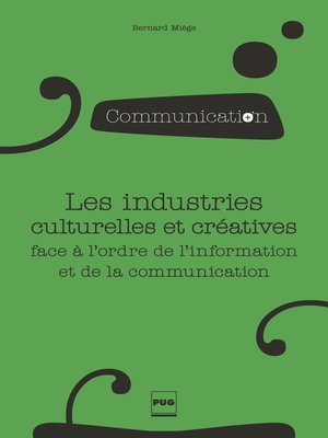 cover image of Les industries culturelles et créatives face à l'odre de l'information et de la communication